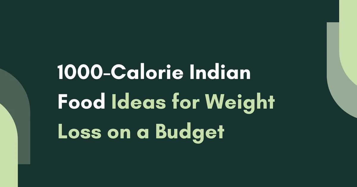 1000-Calorie Indian Diet Plan for Weight Loss