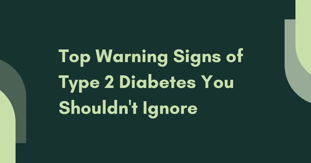 Top Warning Signs of Type 2 Diabetes You Shouldn't Ignore