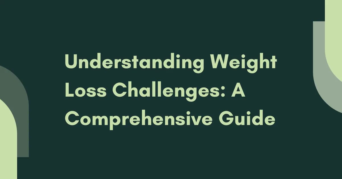 Understanding Weight Loss Challenges: A Comprehensive Guide