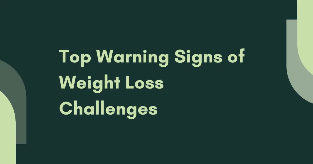 Top Warning Signs of Weight Loss Challenges You Shouldn't Ignore