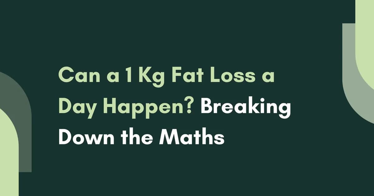 Can a 1 Kg Fat Loss a Day Happen? Breaking Down the Maths