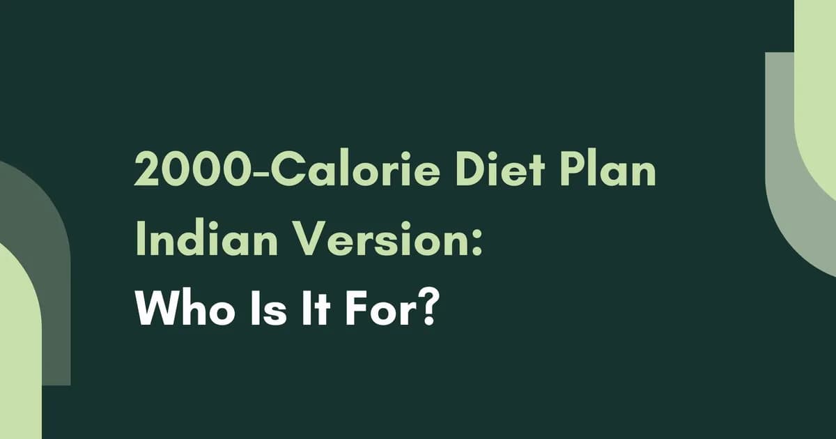 Who Should Follow a 2000-Calorie Indian Diet Plan?