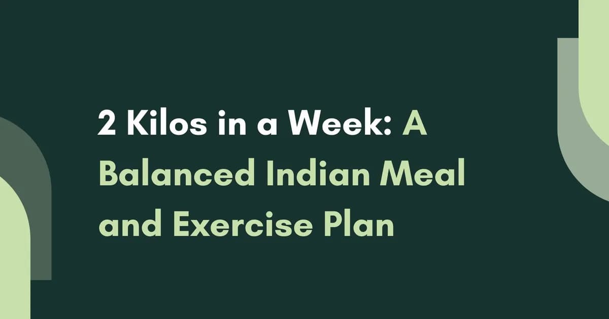 2 Kilos in a Week: A Balanced Indian Meal and Exercise Plan