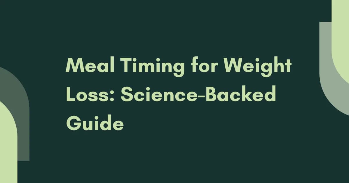 Meal Timing for Weight Loss: Science-Backed Guide