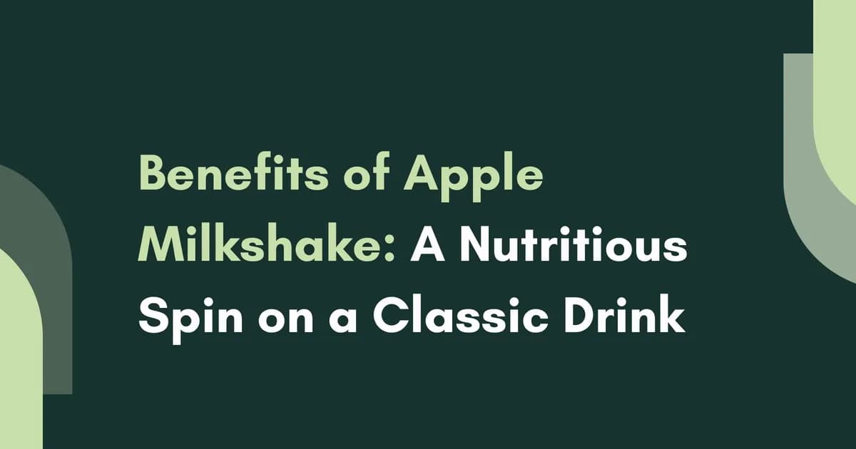 Benefits of Apple Milkshake