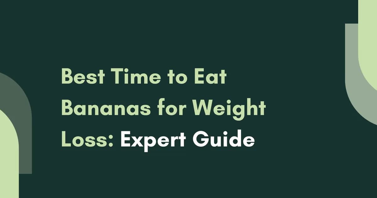 Best Time to Eat Bananas for Weight Loss: Expert Guide