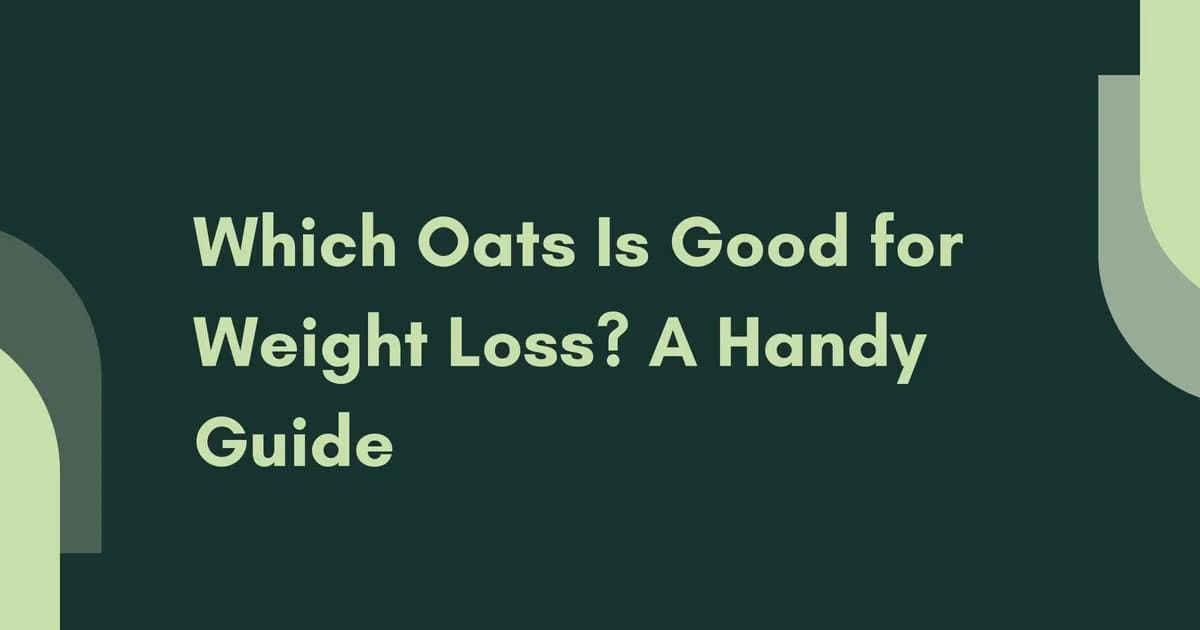 Which Oats Are Best for Weight Loss? Your Handy Guide