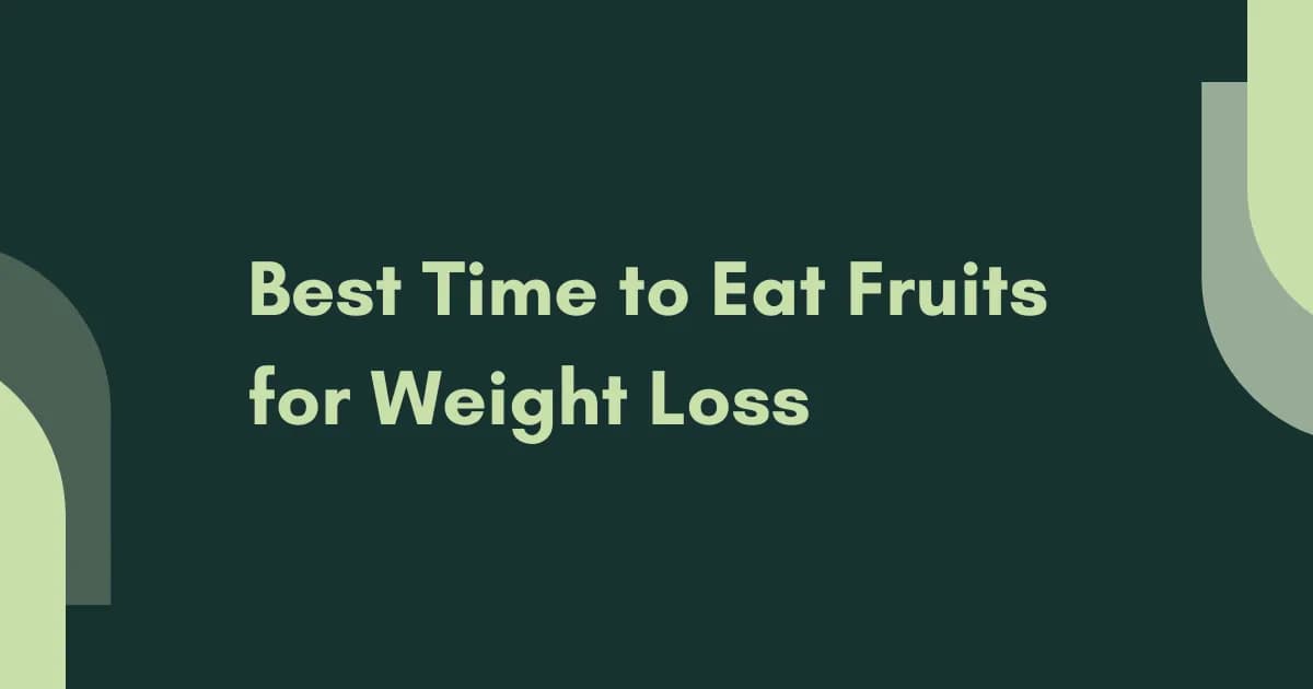 Best Time to Eat Fruits for Weight Loss