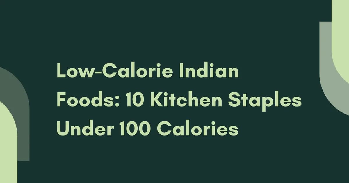 Low Calorie Indian Foods: Complete Guide with Recipes