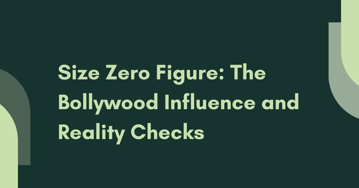 Size Zero Figure: The Bollywood Influence and Reality Checks