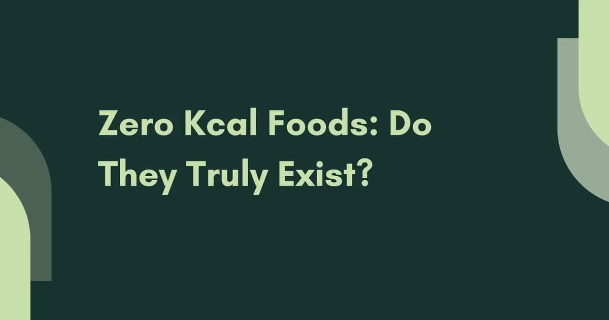 Zero Kcal Foods: Do They Truly Exist?