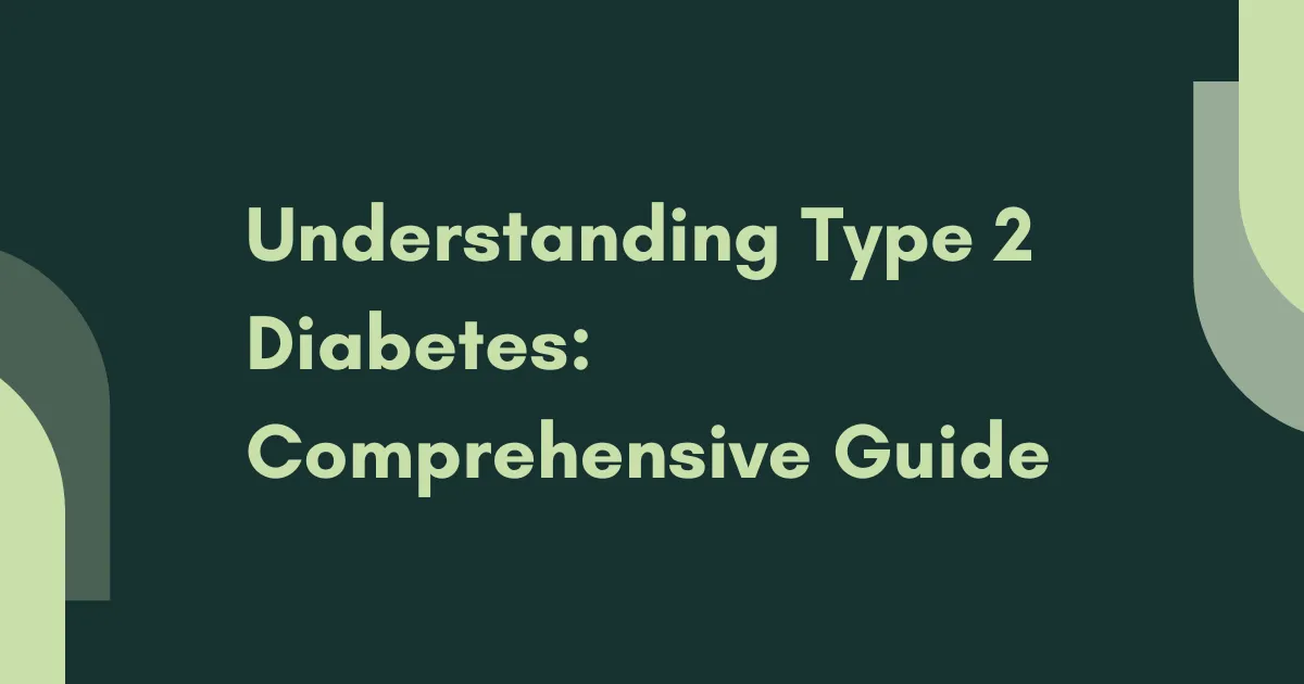 Understanding Type 2 Diabetes: A Comprehensive Guide