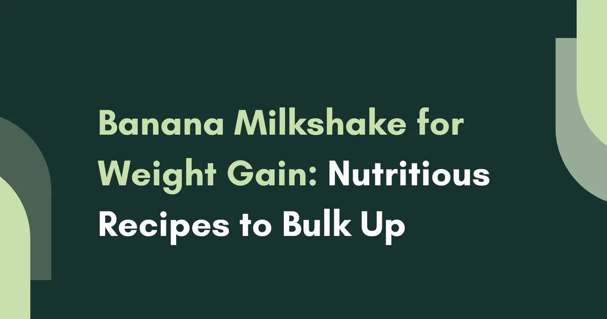 Banana Milkshake for Weight Gain