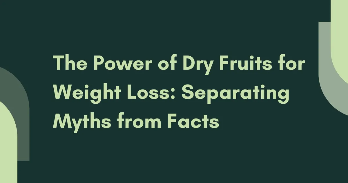 The Power of Dry Fruits for Weight Loss