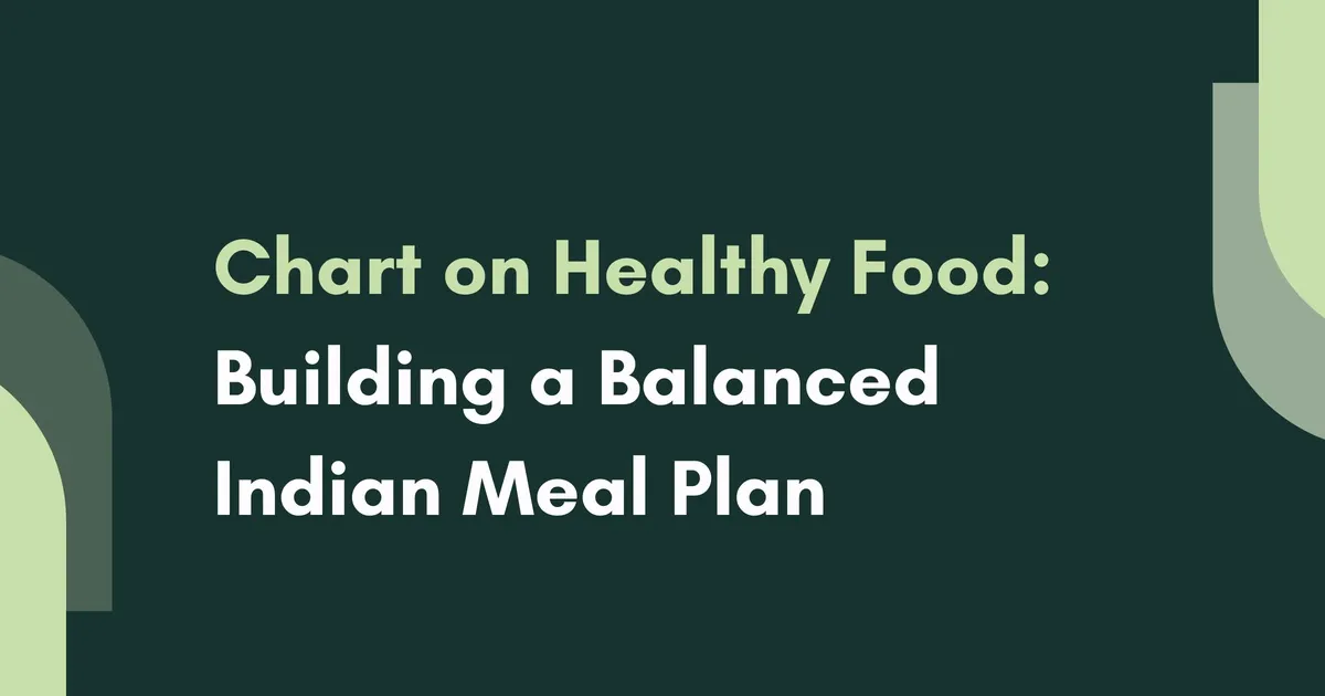 Healthy Food Chart for the Whole Family: Easy Indian Recipes