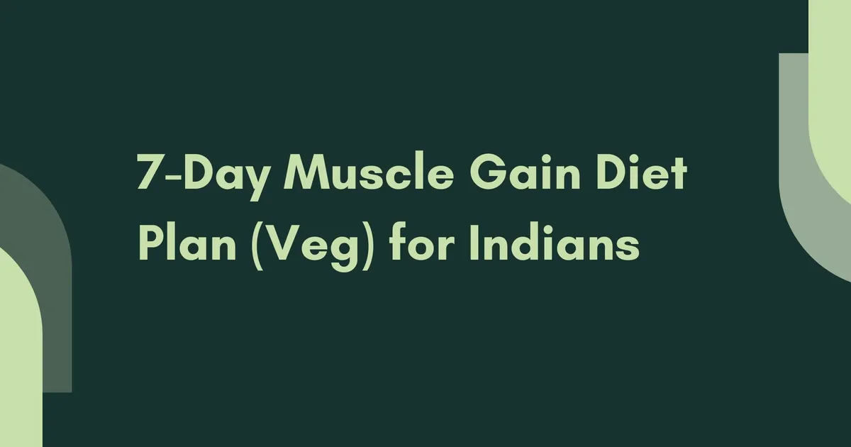 7-Day Muscle Gain Diet Plan (Veg) for Indian Beginners