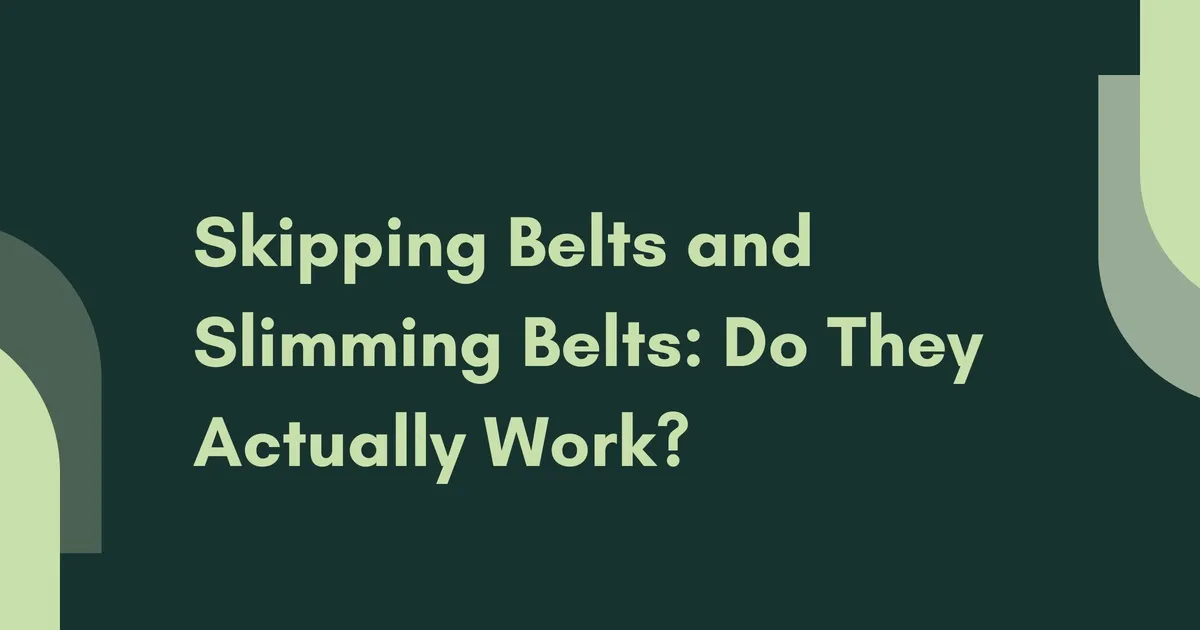 Skipping Belts and Slimming Belts: Do They Actually Work?