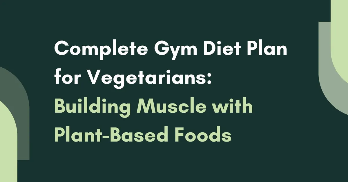 Complete Gym Diet Plan for Vegetarians